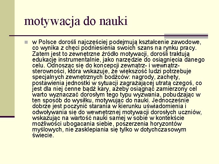 motywacja do nauki n w Polsce dorośli najczęściej podejmują kształcenie zawodowe, co wynika z