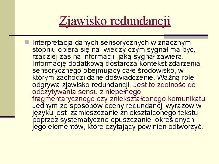 Zjawisko redundancji n Interpretacja danych sensorycznych w znacznym stopniu opiera się na wiedzy czym