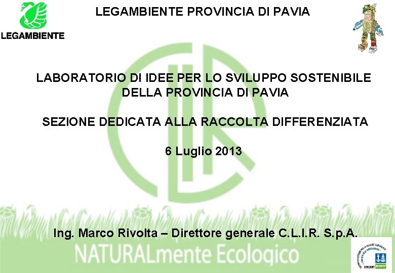  LEGAMBIENTE PROVINCIA DI PAVIA LABORATORIO DI IDEE PER LO SVILUPPO SOSTENIBILE DELLA PROVINCIA