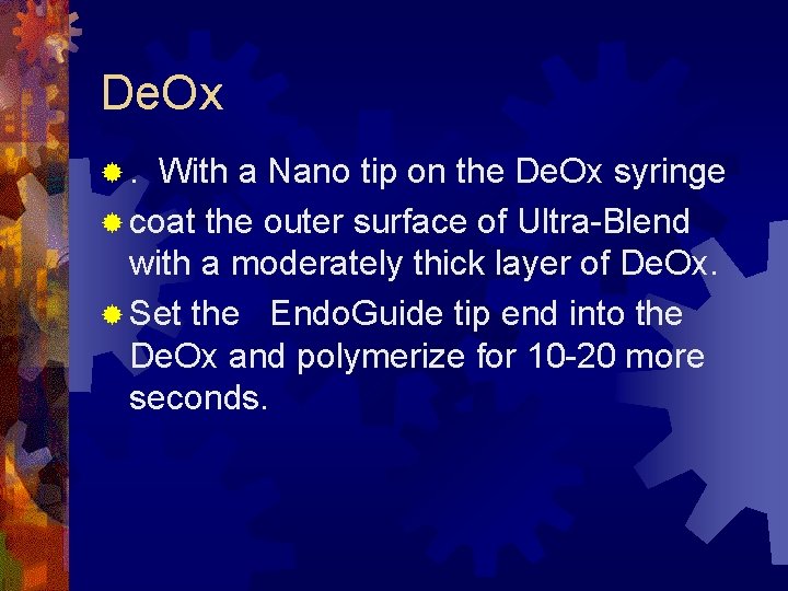 De. Ox ®. With a Nano tip on the De. Ox syringe ® coat