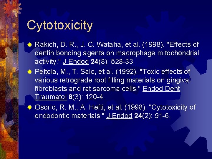 Cytotoxicity Rakich, D. R. , J. C. Wataha, et al. (1998). "Effects of dentin