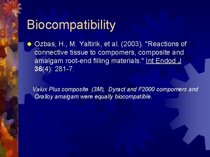 Biocompatibility ® Ozbas, H. , M. Yaltirik, et al. (2003). "Reactions of connective tissue
