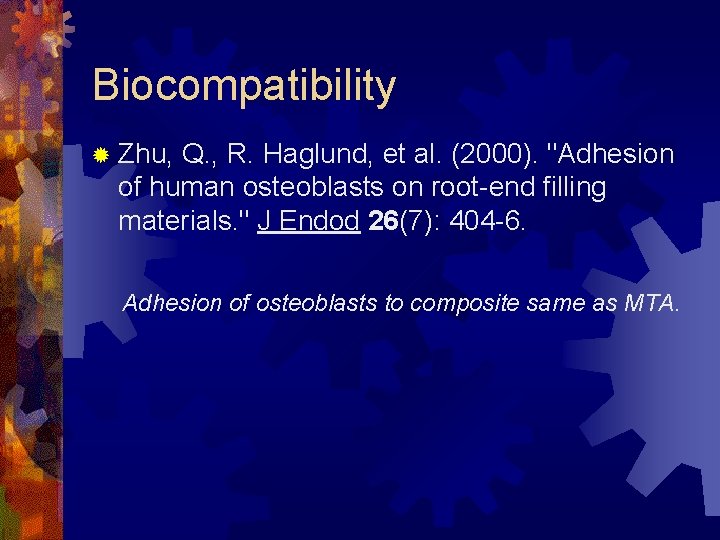 Biocompatibility ® Zhu, Q. , R. Haglund, et al. (2000). "Adhesion of human osteoblasts