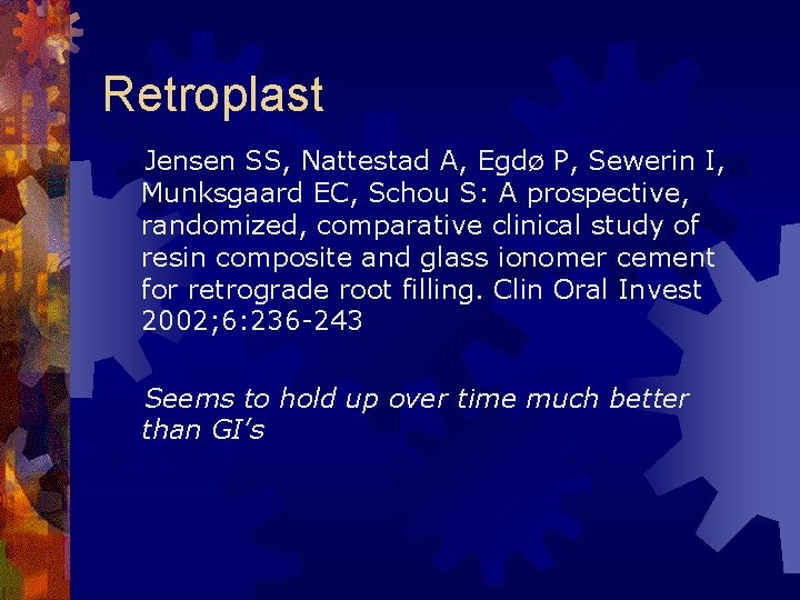 Retroplast Jensen SS, Nattestad A, Egdø P, Sewerin I, Munksgaard EC, Schou S: A