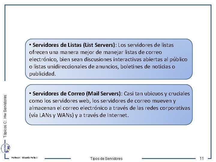 Tópicos C: Hw Servidores • Servidores de Listas (List Servers): Los servidores de listas