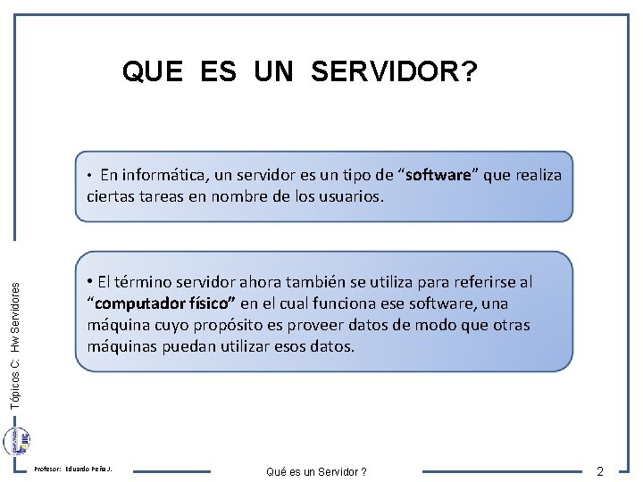 QUE ES UN SERVIDOR? • En informática, un servidor es un tipo de “software”
