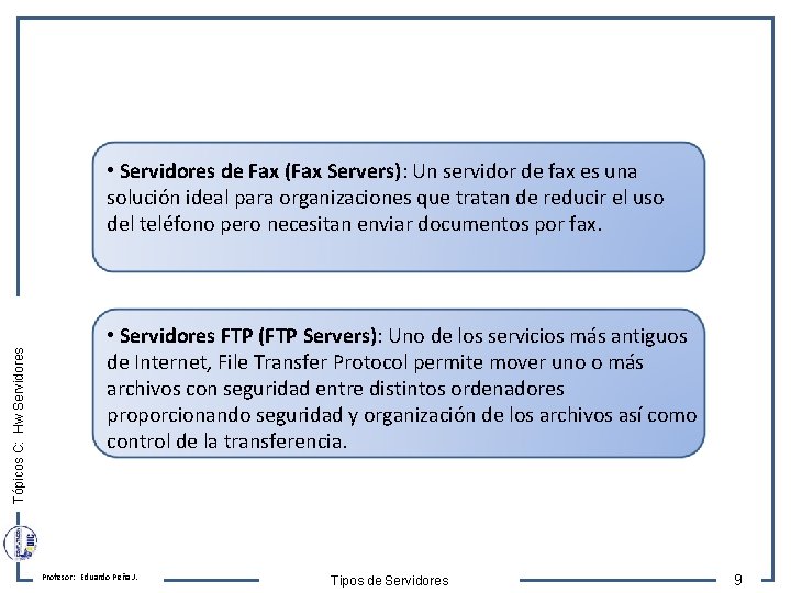 Tópicos C: Hw Servidores • Servidores de Fax (Fax Servers): Un servidor de fax