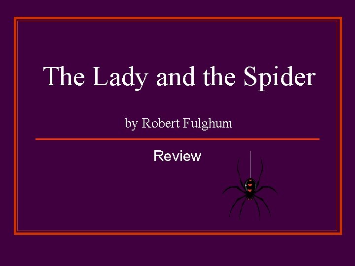 The Lady and the Spider by Robert Fulghum Review 