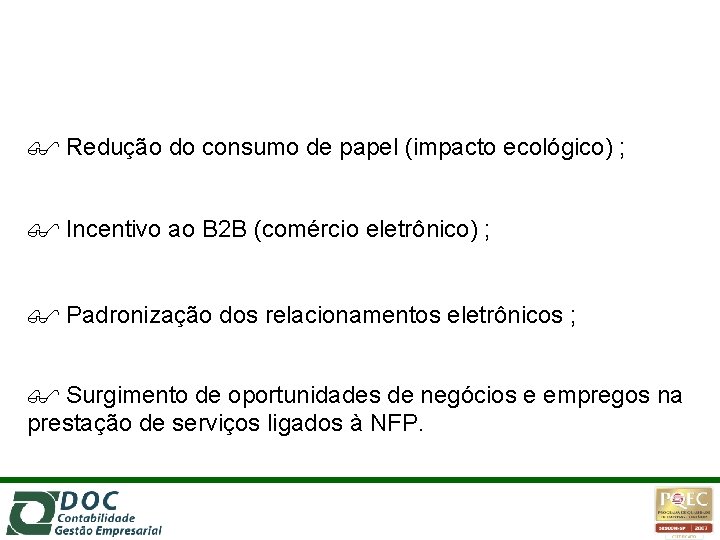  Redução do consumo de papel (impacto ecológico) ; Incentivo ao B 2 B