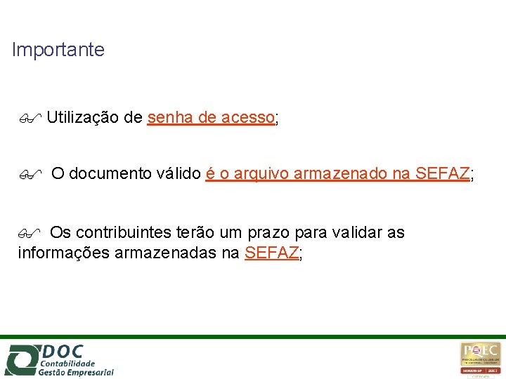 Importante Utilização de senha de acesso; O documento válido é o arquivo armazenado na