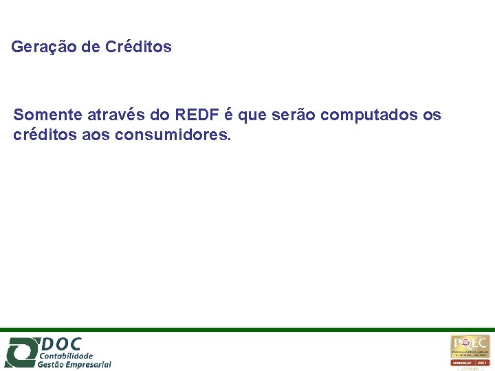 Geração de Créditos Somente através do REDF é que serão computados os créditos aos