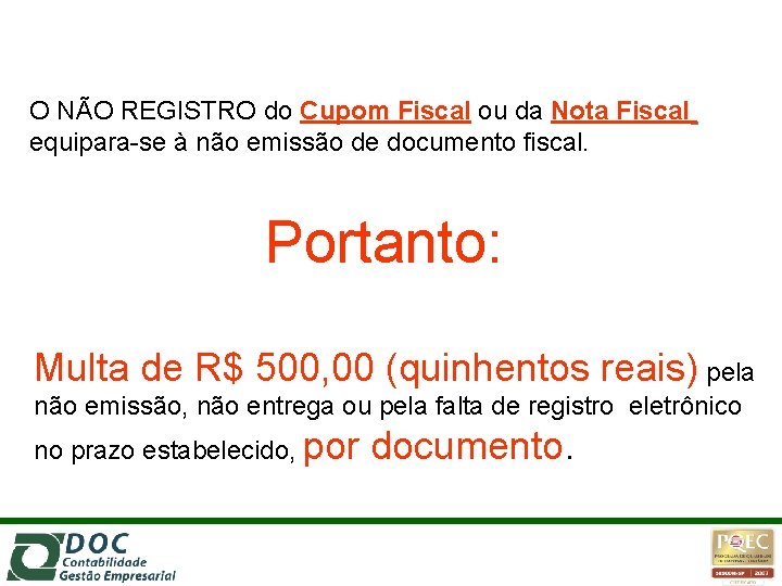 O NÃO REGISTRO do Cupom Fiscal ou da Nota Fiscal equipara-se à não emissão