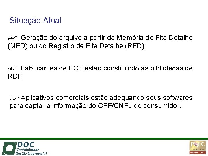 Situação Atual Geração do arquivo a partir da Memória de Fita Detalhe (MFD) ou