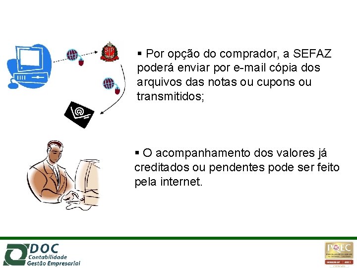  Por opção do comprador, a SEFAZ poderá enviar por e-mail cópia dos arquivos