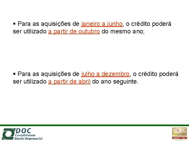  Para as aquisições de janeiro a junho, o crédito poderá ser utilizado a