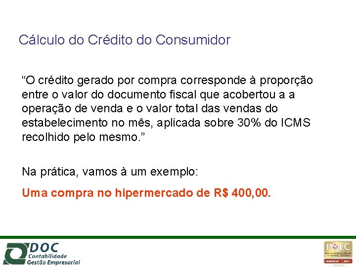 Cálculo do Crédito do Consumidor “O crédito gerado por compra corresponde à proporção entre
