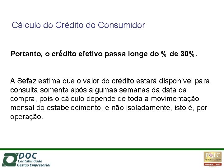 Cálculo do Crédito do Consumidor Portanto, o crédito efetivo passa longe do % de