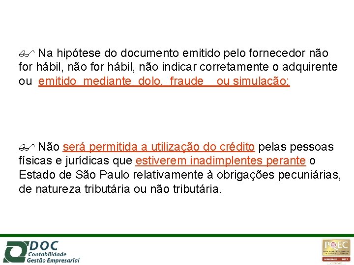  Na hipótese do documento emitido pelo fornecedor não for hábil, não indicar corretamente