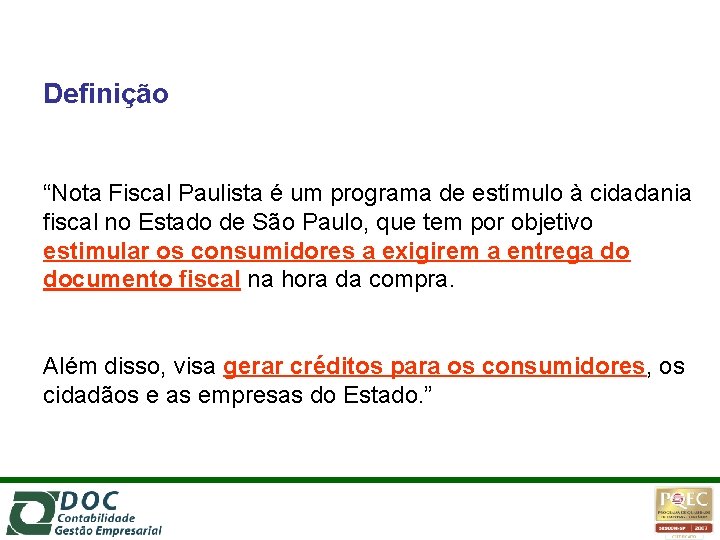 Definição “Nota Fiscal Paulista é um programa de estímulo à cidadania fiscal no Estado