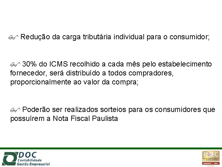  Redução da carga tributária individual para o consumidor; 30% do ICMS recolhido a