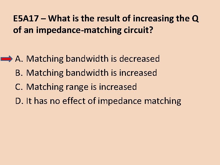 E 5 A 17 – What is the result of increasing the Q of