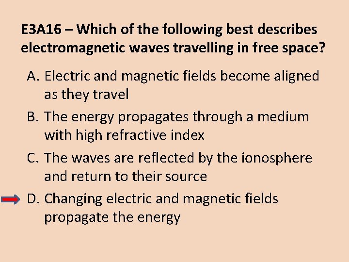 E 3 A 16 – Which of the following best describes electromagnetic waves travelling