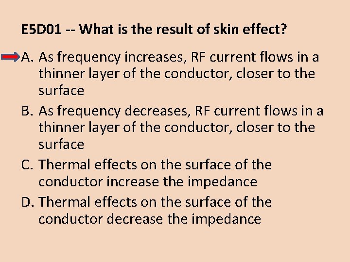 E 5 D 01 -- What is the result of skin effect? A. As