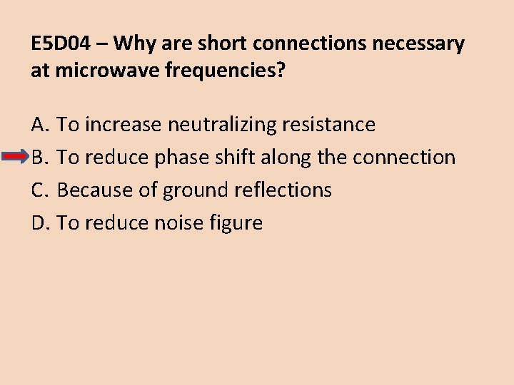 E 5 D 04 – Why are short connections necessary at microwave frequencies? A.