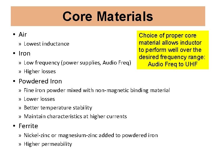 Core Materials • Air » Lowest inductance • Iron » Low frequency (power supplies,
