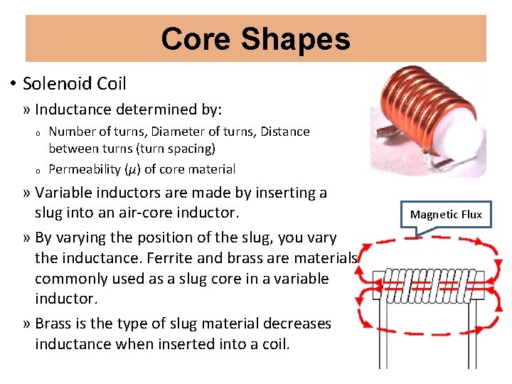 Core Shapes • Solenoid Coil » Inductance determined by: o o Number of turns,