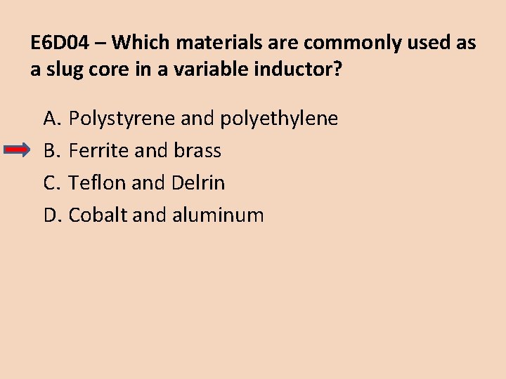 E 6 D 04 – Which materials are commonly used as a slug core