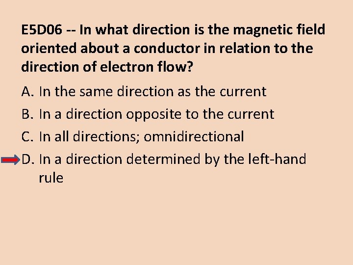 E 5 D 06 -- In what direction is the magnetic field oriented about