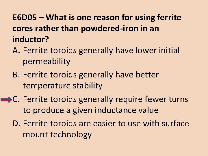 E 6 D 05 – What is one reason for using ferrite cores rather