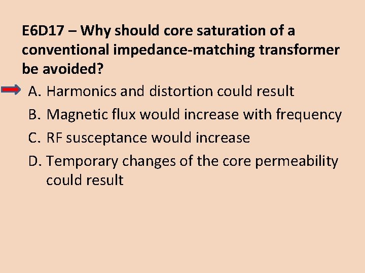 E 6 D 17 – Why should core saturation of a conventional impedance-matching transformer