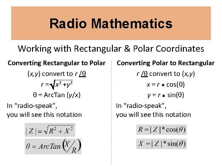Radio Mathematics Working with Rectangular & Polar Coordinates Converting Rectangular to Polar (x, y)