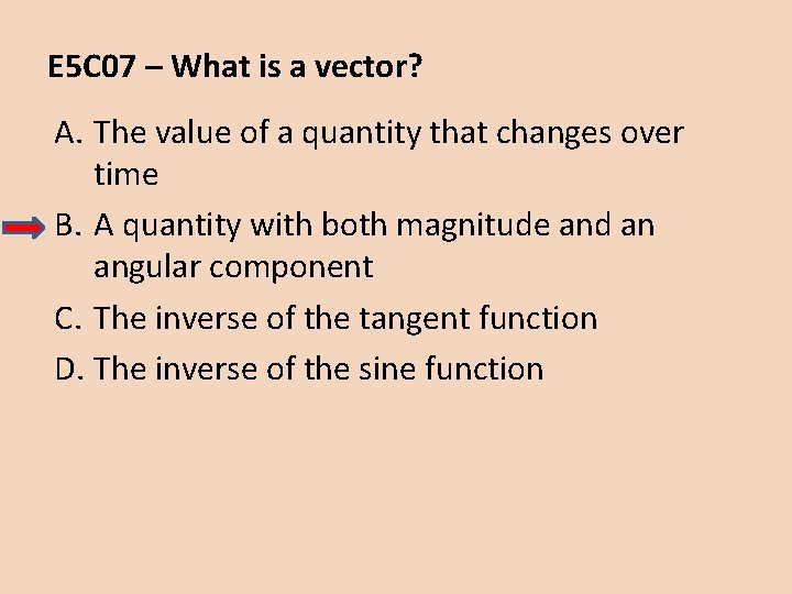 E 5 C 07 – What is a vector? A. The value of a