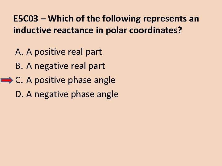 E 5 C 03 – Which of the following represents an inductive reactance in