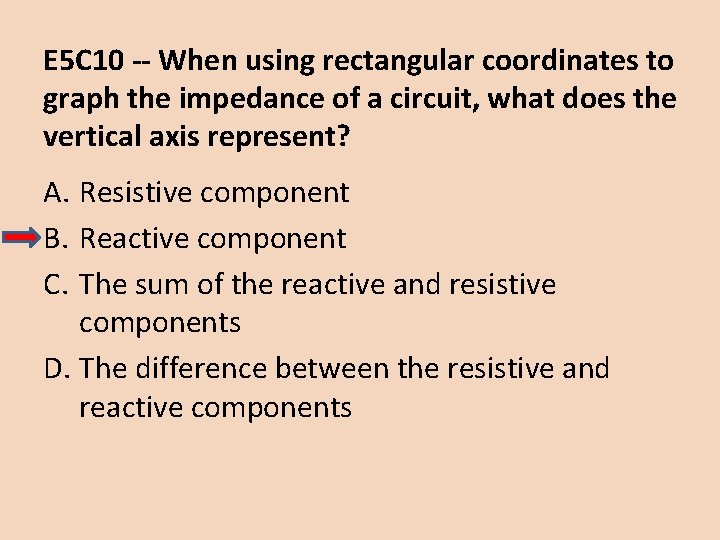 E 5 C 10 -- When using rectangular coordinates to graph the impedance of