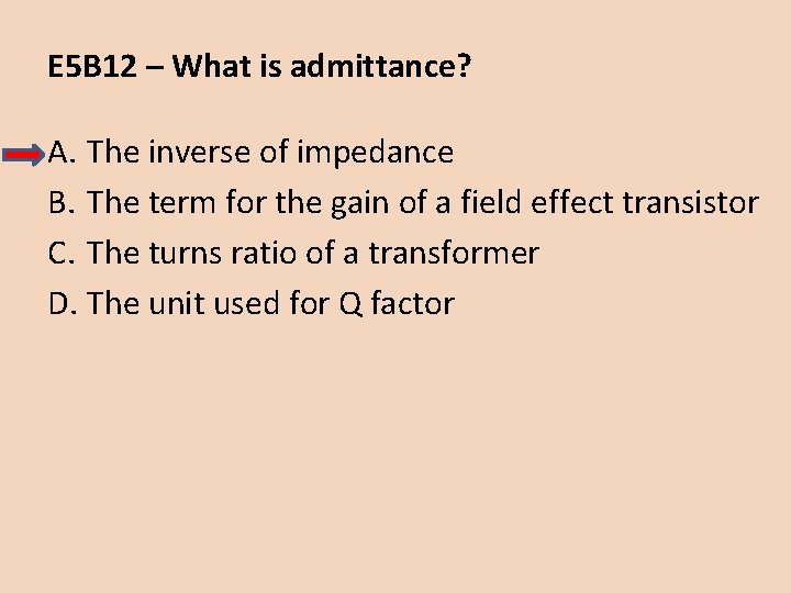 E 5 B 12 – What is admittance? A. The inverse of impedance B.