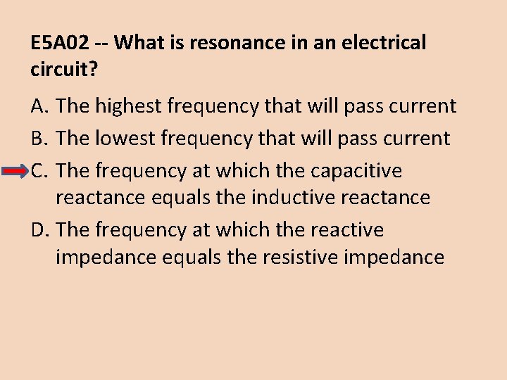 E 5 A 02 -- What is resonance in an electrical circuit? A. The