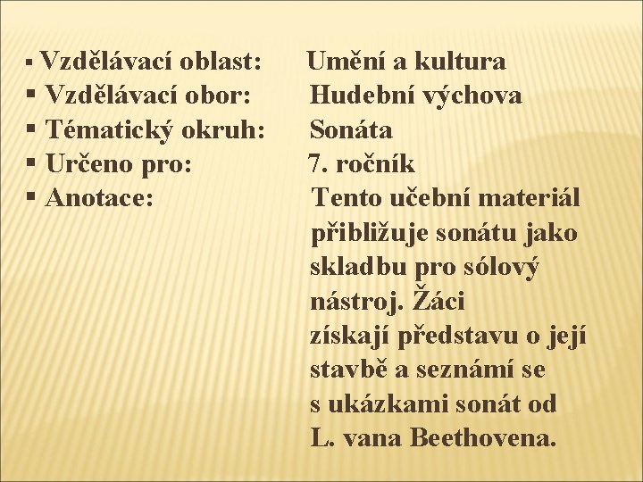 § Vzdělávací oblast: § Vzdělávací obor: § Tématický okruh: § Určeno pro: § Anotace: