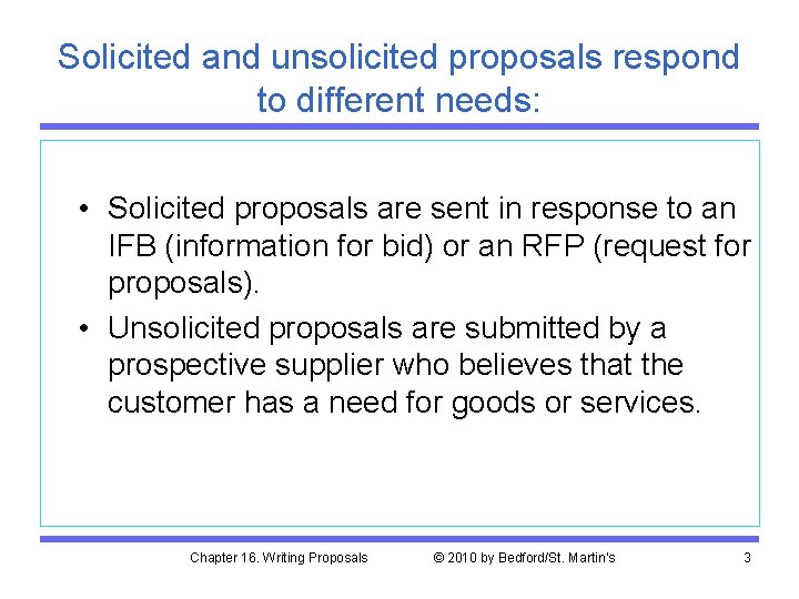 Solicited and unsolicited proposals respond to different needs: • Solicited proposals are sent in