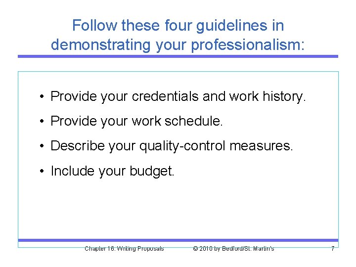 Follow these four guidelines in demonstrating your professionalism: • Provide your credentials and work