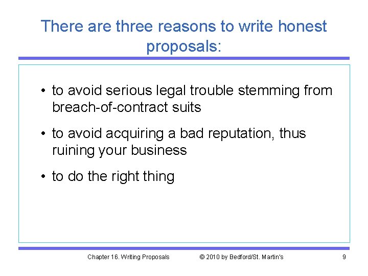 There are three reasons to write honest proposals: • to avoid serious legal trouble