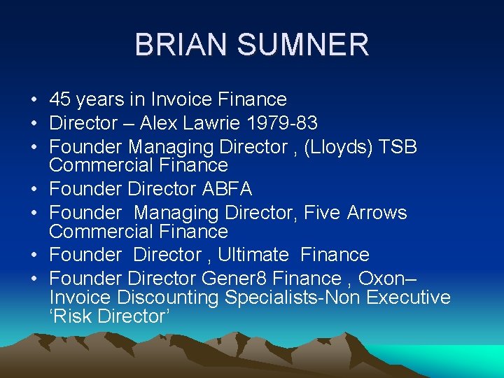 BRIAN SUMNER • 45 years in Invoice Finance • Director – Alex Lawrie 1979