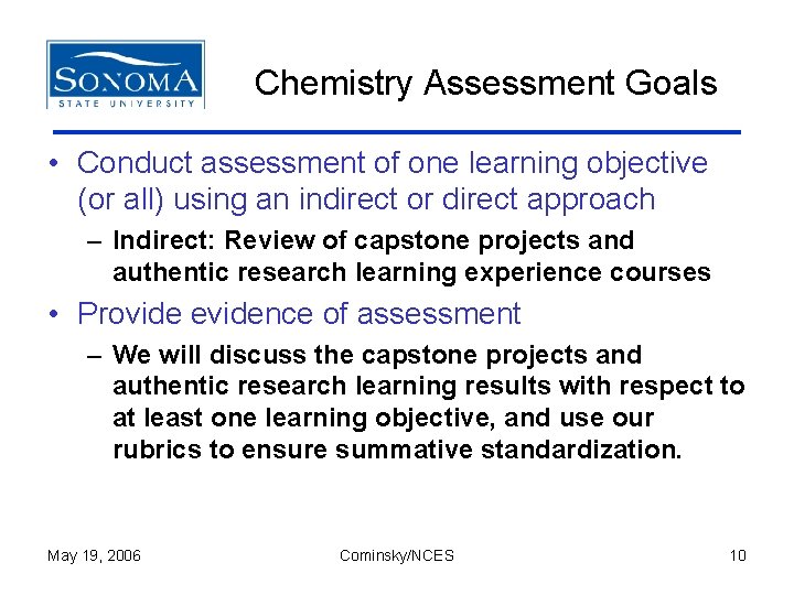 Chemistry Assessment Goals • Conduct assessment of one learning objective (or all) using an