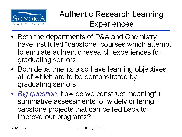 Authentic Research Learning Experiences • Both the departments of P&A and Chemistry have instituted