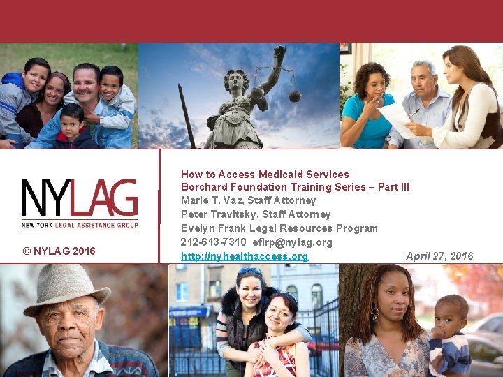 © NYLAG 2016 How to Access Medicaid Services Borchard Foundation Training Series – Part
