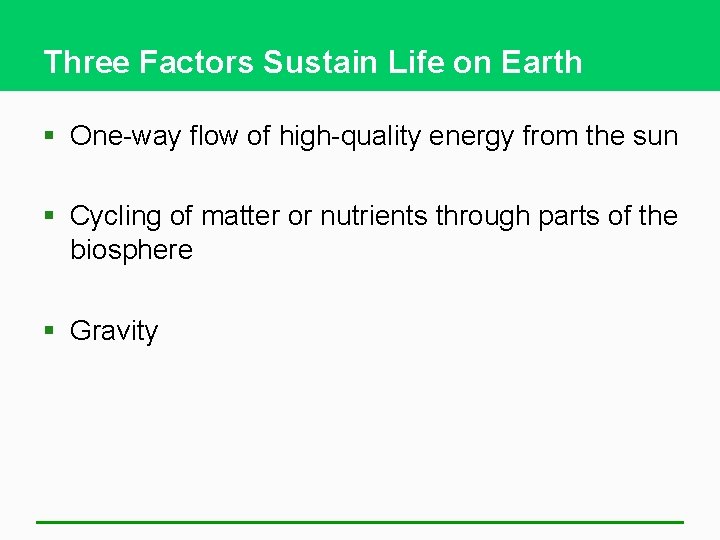 Three Factors Sustain Life on Earth § One-way flow of high-quality energy from the