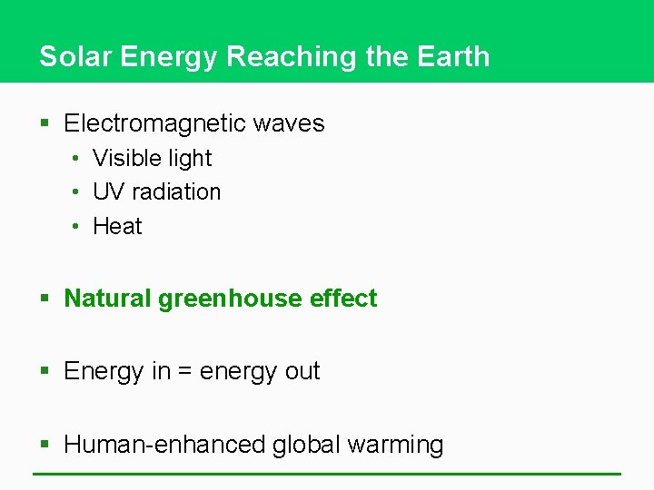 Solar Energy Reaching the Earth § Electromagnetic waves • Visible light • UV radiation